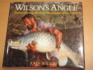 Wilson's Angle : Photographs and Tales from the Presenter of Go Fishing
