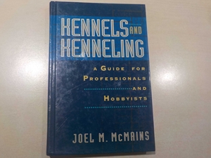 Kennels and Kenneling: A Guide for Professionals and Hobbyists