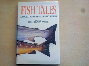 Fish Tales. A Collection of True Angling Stories