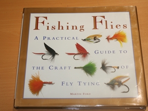 Fishing Flies : A Fisherman's Practical Guide to the Craft of Fly Tying