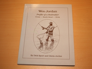 Wes Jordan: Profile of a Rodmaker (Cross - South Bend - Orvis)