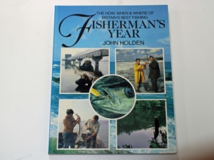 Fisherman's Year: How, When and Where of Britain's Best Fishing