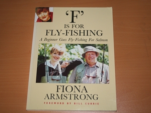 F is for Fly-Fishing. A Beginner Goes Fly-Fishing for Salmon