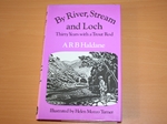 By River,Stream and Loch: Thirty Years with a Trout Rod