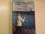 Pelham Manual of River Coarse Fishing (Signed copy)