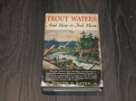 Trout Waters and How to Fish them (Inscribed copy)