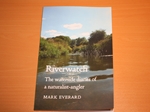 Riverwatch. the Waterside diaries of a naturalist-angler (Signed copy)