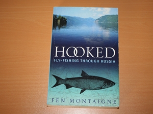 Hooked. Fly Fishing Through Russia