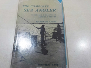 The Complete Sea Angler- technique & equipment ashore & afloat