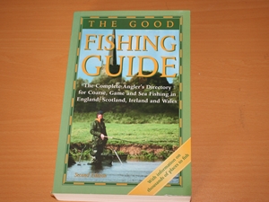 The Good Fishing Guide: The Complete Angler's Directory for Coarse, Game and Sea Fishing in England, Scotland, Ireland and Wales