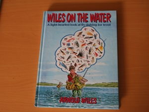 Wiles On Water: A Light-hearted Look at Fly-fishing for Trout