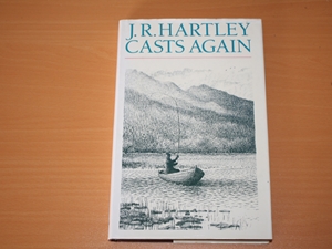 J R Hartley Casts Again