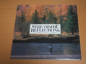 STREAMSIDE REFLECTIONS. Fly-Fishing for Trout and Salmon.