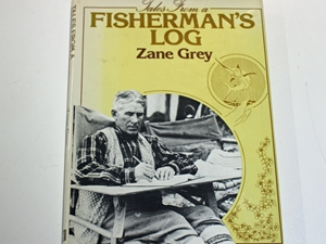 Tales from a Fisherman's Log.[Part of a diary kept by Zane Grey during his 2nd visit to New Zealand in 1927].