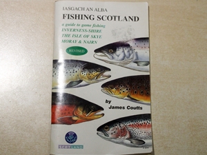 Fishing in Scotland. A guide to game fishing Inverness-shire, the Isle of Skye, Moray & Nairn