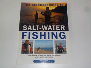 Salt-Water Fishing: A Step-by-Step Handbook: Expert Techniques And Advice On Successful Sea Angling From Shore Or Boat, Illustrated With Over 200 Practical Photographs And Diagrams