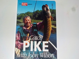 Catch Pike with John Wilson (Angling Times Library) (Signed copy)