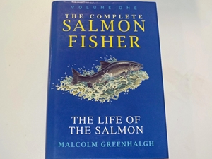 The Complete Salmon Fisher; Vol.1 The Life of the salmon