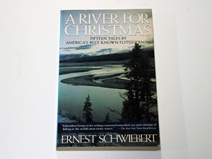A River for Christmas: Fifteen Tales by America's Best-Known Flyfisherman
