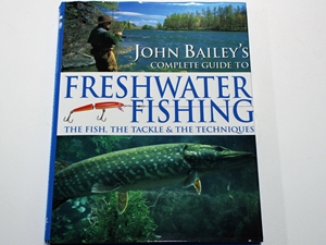 John Bailey's Complete Guide to Freshwater Fishing