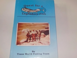 QUEST FOR A LEGENDARY FISH. By Trans World Fishing Team.