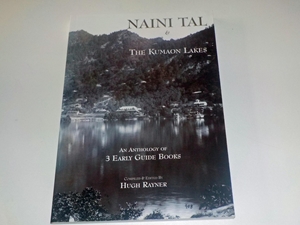 Naini Tal and the Kumaun Lakes: An Anthology of 3 Early Guide Books [Idioma Inglés]