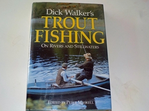 Dick Walker's Trout Fishing: On Rivers and Stillwaters