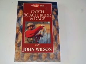 Catch Roach, Rudd and Dace with John Wilson (The Angling Times Library)