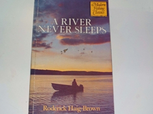 River Never Sleeps (Modern Fishing Classics)