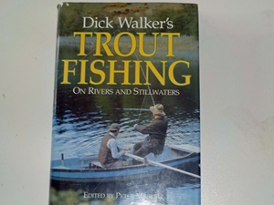 Dick Walker's Trout Fishing: On Rivers and Stillwaters