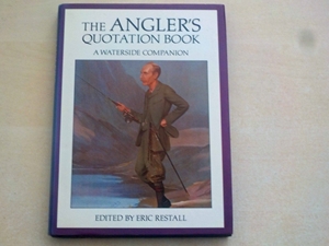 The Angler's Quotation Book : a Waterside Companion