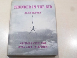 Thunder in the Air; Animals Fish and Wild Life in Africa
