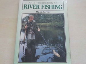An Introduction To River Fishing