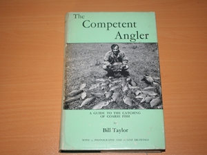 The Competent Angler : a Guide to the catching of Coarse Fish